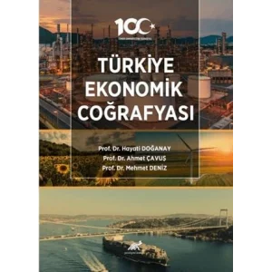 Türkiye Ekonomik Coğrafyası [Unbound] [Nov 14, 2024] Hayati Doğanay , Ahmet Çavuş , Mehmet Deniz