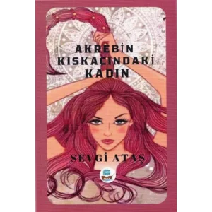 Akrebin Kıskacındaki Kadın [Paperback] [Jul 25, 2025] Sevgi Ataş