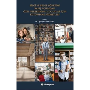 Bilgi ve Belge Yönetimi Bakış Açısından Özel Gereksinimli Çocuklar İçin Kütüphane Hizmetleri [Unbound] [Nov 14, 2024] Nihan Temiz