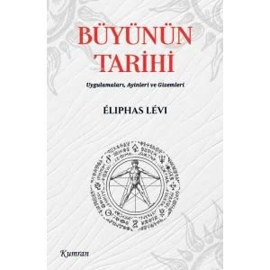 Büyünün Tarihi: Uygulamaları Ayinleri ve Gizemleri [Paperback] [Dec 03, 2024] Eliphas Levi