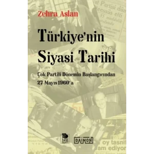 Türkiyenin Siyasi Tarihi Çok Partili Dönemin Başlangıcından 27 Mayıs 1960a [Unbound] [Nov 14, 2024] Zehra Aslan