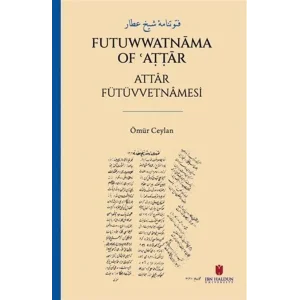 Futuwwatnama of Attar - Attr Fütüvvetnamesi [Paperback] [Dec 23, 2024] Ömür Ceylan