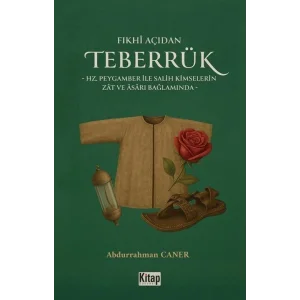 Fıkhı Açıdan Teberrük & Hz Peygamber İle Salih Kimselerin Zat Ve Asarı Bağlamında [Paperback] [Jan 01, 2025] Dr. Abdurrahman Caner