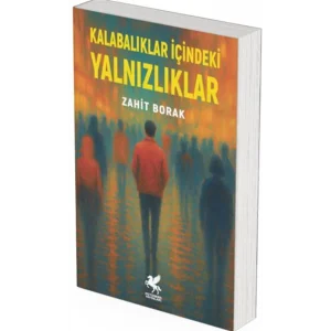 Kalabalıklar İçinde Yalnızlıklar [Paperback] [Aug 20, 2025] Zahit Borak