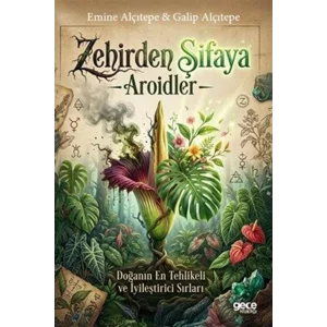 Zehirden Şifaya & Aroidler [Paperback] [Jan 01, 2025] Emine Alçıtepe and Galip Alçıtepe