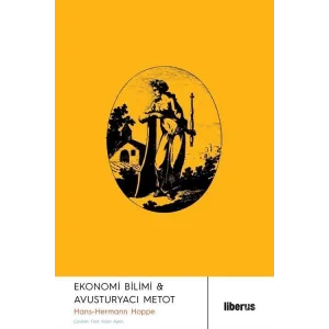 Ekonomi Bilimi & Avusturyacı Metot [Unbound] [Dec 30, 2024] Hans Hermann Hoppe and Fırat Kaan Aşkın