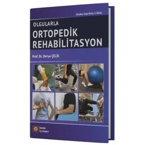 Olgularla Ortopedik Rehabilitasyon [Unbound] [Nov 14, 2024] Derya Çelik