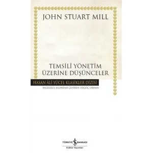 Temsili Yönetim Üzerine Düşünceler (Ciltli) [Hardcover] [Sep 19, 2024] John Stuart Mill and Özgüç Orhan