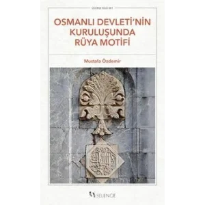 Osmanlı Devleti’nin Kuruluşunda Rüya Motifi [Unbound] [Nov 14, 2024] Mustafa Özdemir