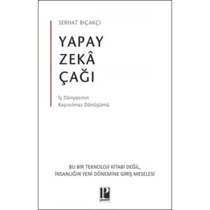 Yapay Zeka Çağı - İş Dünyasının Kaçınılmaz Dönüşümü [Paperback] [Nov 14, 2024] Serhat Bıçakçı