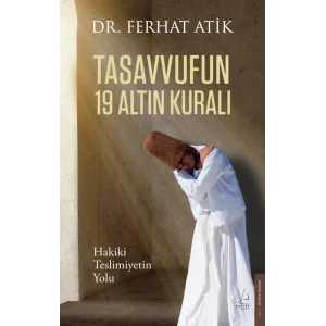 Tasavvufun 19 Altın Kuralı: Hakiki Teslimiyetin Yolu [Paperback] [Sep 23, 2025] Ferhat Atik