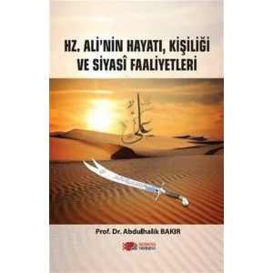 Hz. Ali’nin Hayatı, Kişiliği Ve Siyasi Faaliyetleri [Paperback] [Jan 01, 2023] Abdulhalik Bakır