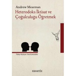 Heterodoks İktisat ve Çoğulculuğu Öğretmek [Paperback] [Nov 22, 2024] Andrew Mearman and Eren Kırmızıaltın