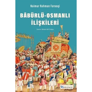 Babürlü-Osmanlı İlişkileri / Babürlü Hindistanı ile Osmanlı İmparatorluğu Arasındaki Politik ve Diplomatik İlişkiler Üzerine Bir İnceleme, 1556-1748 [Paperback] [Dec 30, 2022] Naimur Rahman Farooqi and Prof. Dr. Mehmet Akif Erdoğru