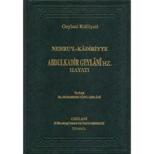 Nehrul-Kadiriyye / Abdulkadir Geylani Hz. Hayatı (Ciltli) [Hardcover] [Dec 31, 2017] Seyyid Muhammed Fadıl Ceylani and Prof.Dr. Dilaver Gürer, Seyyid Abdulaziz Ceylan...