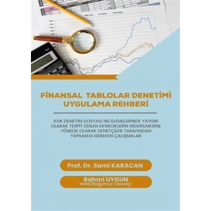 Finansal Tablolar Denetimi Uygulama Rehberi [Paperback] [Jan 01, 2025] Öğr. Gör. Rahmi Uygun and Prof. Dr. Sami Karacan
