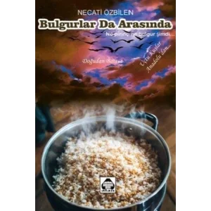 Bulgurlar Da Arasında [Paperback] [Jan 17, 2025] Necati Özbilen