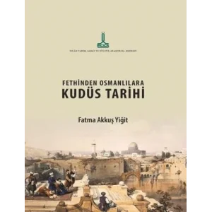 Fethinden Osmanlılara Kudüs Tarihi [Unbound] [Nov 14, 2024] Fatma Akkuş Yiğit