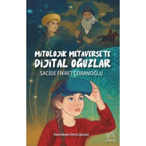 Mitolojik Metaversete Dijital Oğuzlar [Jan 12, 2026] Sacide Fikret Çobanoğlu