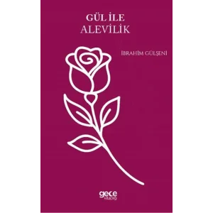 Gül İle Alevilik [Paperback] [Sep 24, 2025] İbrahim Gülşeni