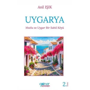 Uygarya - Mutlu ve Uygar Bir Sahil Köyü [Paperback] [Jun 24, 2024] Asıl Işık