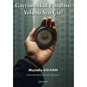 Gayrimenkul Pusulası: Yolunu Sen Çiz! [Paperback] [Nov 14, 2024] Mustafa Solhan