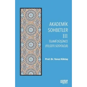 Akademik Sohbetler -3; İslam Düşüncesi (Felsefe-Sosyoloji) [Unbound] [Dec 30, 2024] Yavuz Köktaş
