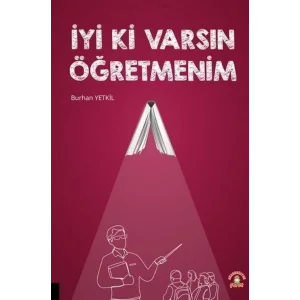 İyi Ki Varsın Öğretmenim [Unbound] [Nov 14, 2024] Burhan Yetkil