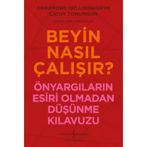 Beyin Nasıl Çalışır? - Önyargıların Esiri Olmadan Düşünme Kılavuzu [Paperback] [May 06, 2025] Crawford Hollingworth; Cathy Tomlinson and Yonca Aşçı Dalar