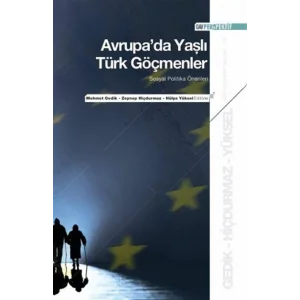 Avrupada Yaşlı Türk Göçmenler: Sosyal Politika Önerileri [Paperback] [Jul 03, 2025] Hülya Yüksel