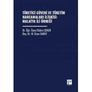 Tüketici Güveni ve Tüketim Harcamaları İlişkisi: Malatya İli Örneği [Unbound] [Nov 14, 2024] M. Ozan Saray , Kübra Çeker