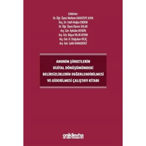 Anonim Şirketlerin Dijital Dönüşümündeki Belirsizliklerin Değerlendirilmesi ve Giderilmesi Çalıştayı Kitabı [Unbound] [Dec 30, 2024] Kolektif