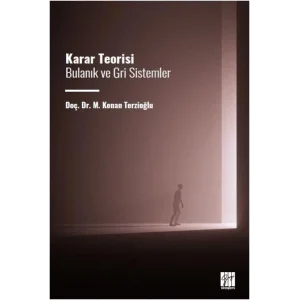 Karar Teorisi Bulanık ve Gri Sistemler [Paperback] [Jul 09, 2025] M. Kenan Terzioğlu