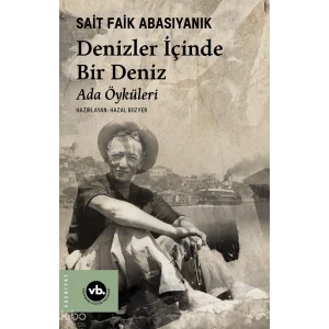 Denizler İçinde Bir Deniz ;Ada Öyküleri [Jan 29, 2026] Sait Faik Abasıyanık