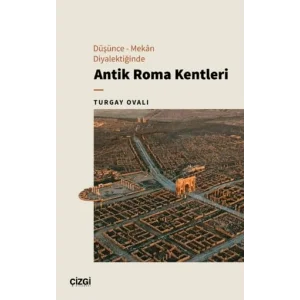 Düşünce - Mekan Diyalektiğinde Antik Roma Kentleri [Paperback] [Nov 14, 2024] Turgay Ovalı