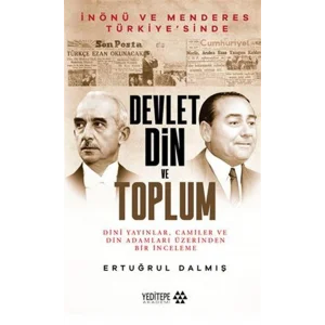 Devlet Din ve Toplum - İnönü ve Menderes Türkiyesinde Dini Yayınlar Camiler ve Din Adamları Üzerind [Paperback] [Sep 03, 2025] Ertuğrul Dalmış