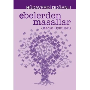 Ebelerden Masallar - Kadın Öyküleri [Unbound] [Dec 30, 2024] Hüdaverdi Doğanlı