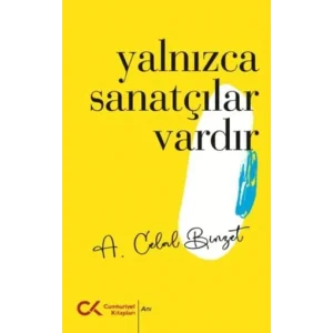 Yalnızca Sanatçılar Vardır [Paperback] [Dec 03, 2024] A. Celal Binzet