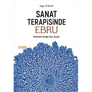 Sanat Terapisinde Ebru: Kültürden Kliniğe Ebru Sanatı [Paperback] [Jun 24, 2025] Ezgi Turan