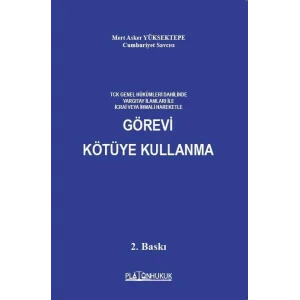 Görevi Kötüye Kullanma: TCK Genel Hükümleri Dahilinde Yargıtay İlamları İle İcrai Veya İhmali Hareketle [Paperback] [Feb 21, 2025] Mert Asker Yüksektepe