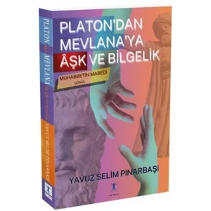 Platondan Mevlanaya Aşk ve Bilgelik [Paperback] [Feb 01, 2025] Yavuz Selim Pınarbaşı