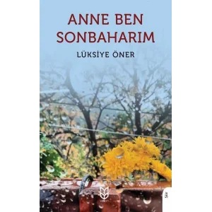 Anne Ben Sonbaharım [Paperback] [Dec 30, 2023] Lüksiye Öner