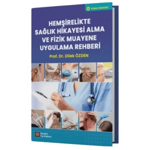 Hemşirelikte Sağlık Hikayesi Alma ve Fizik Muayene Uygulama Rehberi [Unbound] [Nov 14, 2024] Dilek Özden