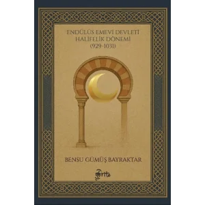 Endülüs Emevi Devleti Halifelik Dönemi (929 - 1... [Paperback] [Nov 17, 2025] Bensu Gümüş Bayraktar