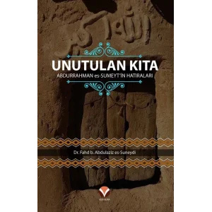 Unutulan Kıta - Abdurrahman es-Sumeytin Hatıraları [Paperback] [Nov 28, 2024] Fahd b. Abdulaziz Es-Suneydi