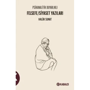 Psikanalitik Duyarlıklı Felsefe/Siyaset Yazıları [Unbound] [Nov 14, 2024] Haluk Sunat