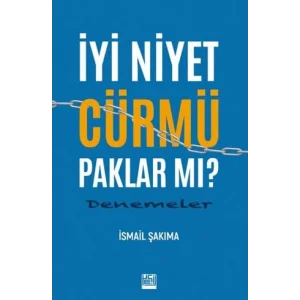 İyi Niyet Cürmü Paklar mı? Denemeler [Paperback] [Nov 14, 2024] İsmail Şakıma