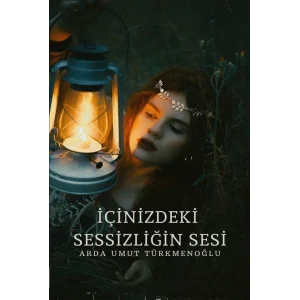 İçinizdeki Sessizliğin Sesi [Paperback] [Aug 08, 2025] Arda Umut Türkmenoğlu