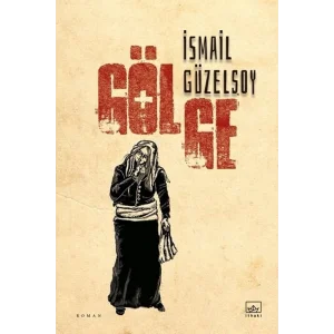 Gölge [Paperback] [Feb 27, 2025] İsmail Güzelsoy