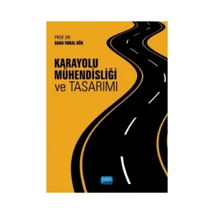 Karayolu Mühendisliği ve Tasarımı [Paperback] [Nov 01, 2019] Baha Vural Kök